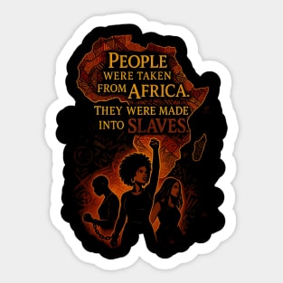 People were taken from African They were made into slaves Sticker